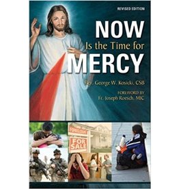 Association of Marian Helpers Now is the Time for Mercy, Revised Edition by Rev. George W. Kosicki, CSB and Vinny Flynn (Paperback)