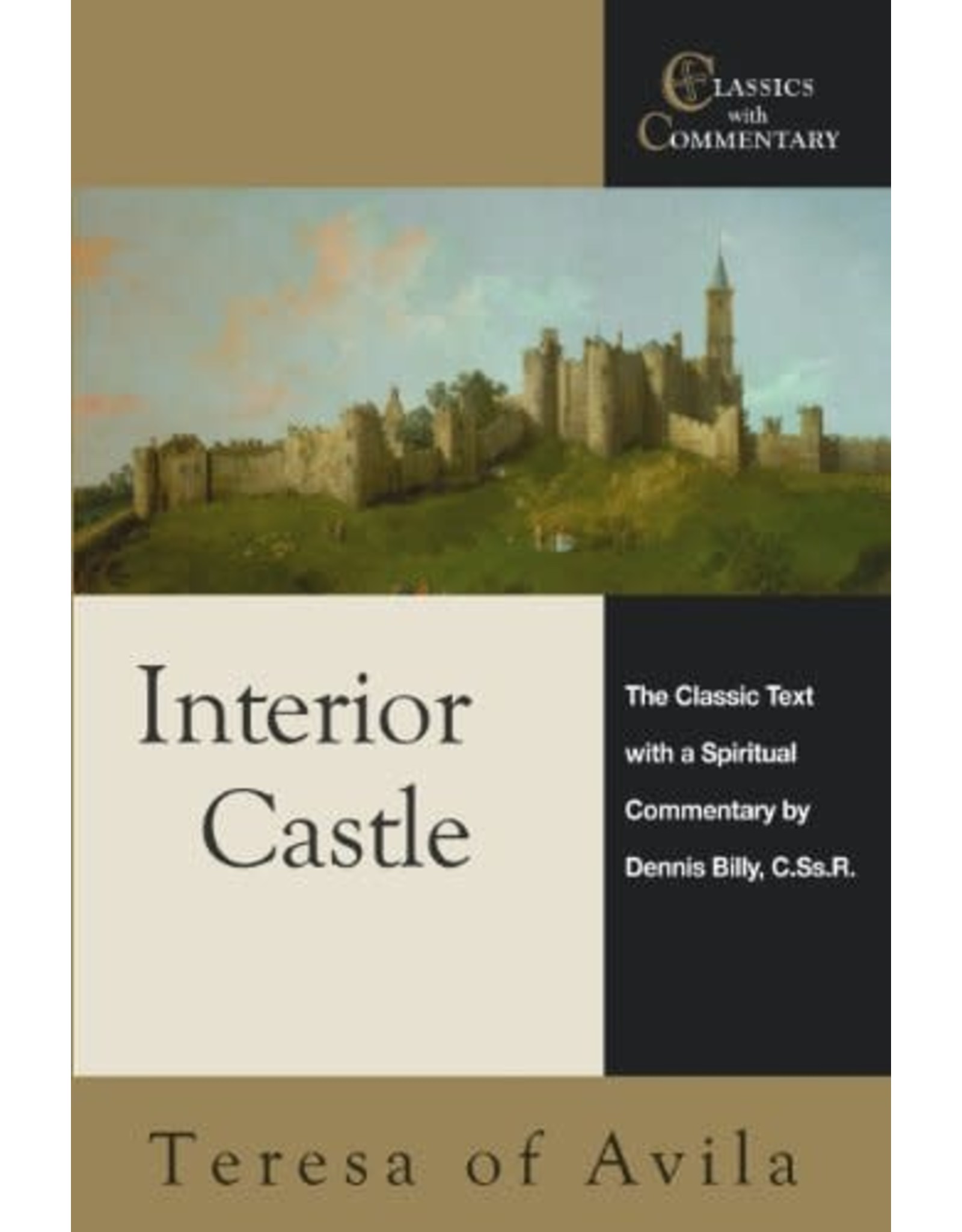 Ave Maria Press The Interior Castle by Teresa of Avila with Commentary by Dennis Billy, C.Ss.R (Classics with Commentary Paperback Edition)