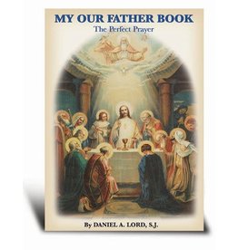 Hirten My Our Father Book: The Perfect Prayer by Daniel A. Lord, S.J.