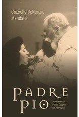 Tan Books Padre Pio: Encounters With A Spiritual Daughter From Pietrelcina by Graziella DeNunzio Mandato (Hardcover)