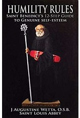 Ignatius Press Humility Rules: Saint Benedict's 12-Step Guide to Genuine Self-Esteem by J. Augustine Wetta, OSB (Paperback)