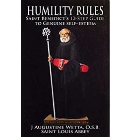 Ignatius Press Humility Rules: Saint Benedict's 12-Step Guide to Genuine Self-Esteem by J. Augustine Wetta, OSB (Paperback)