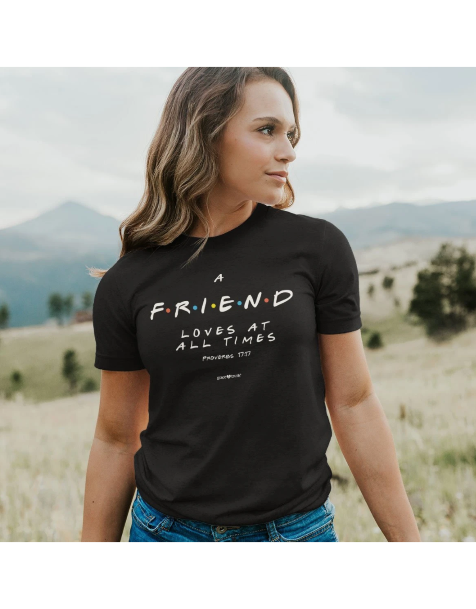 grace & truth A Friend Loves At All Times TShirt