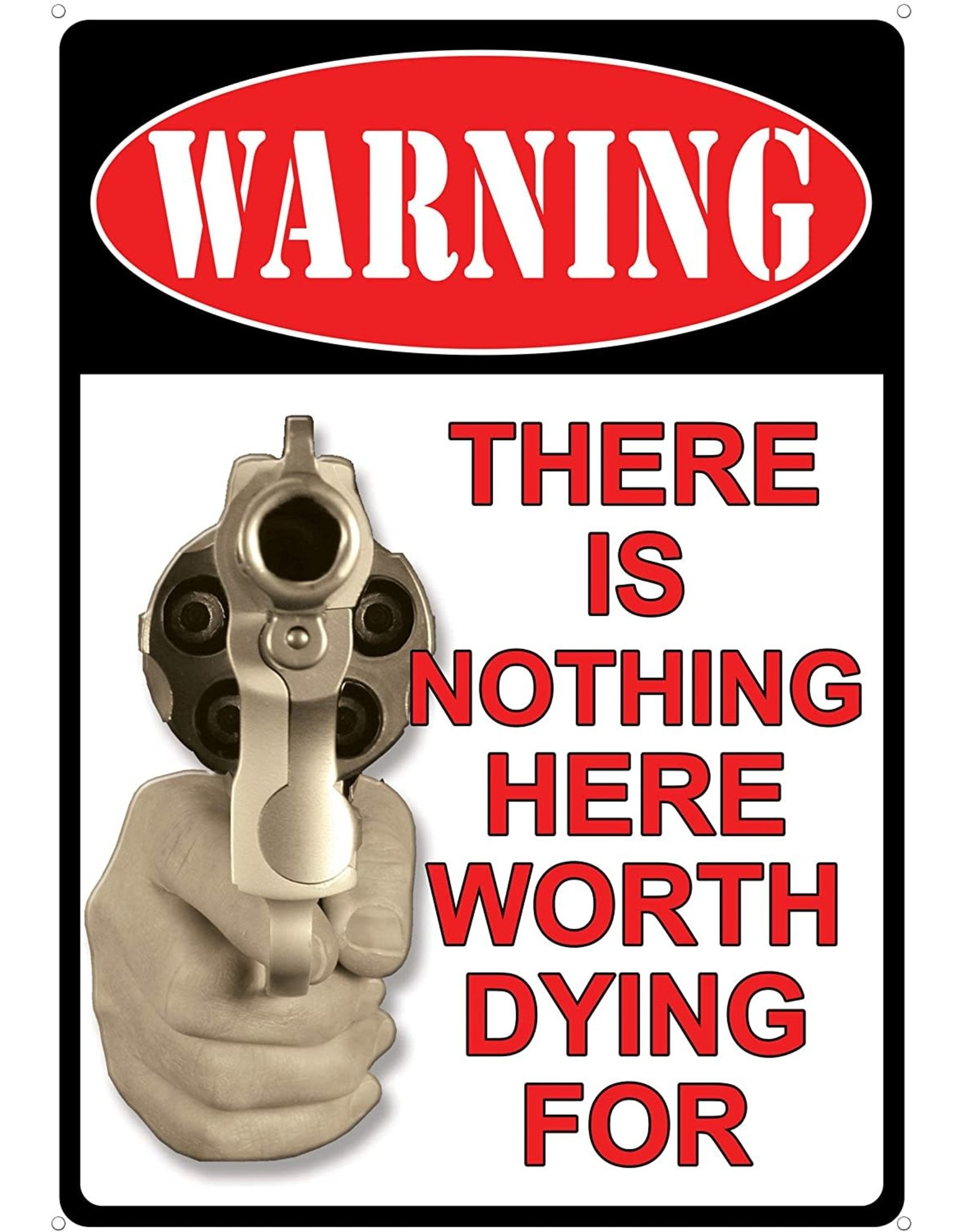 Rivers Edge Products Tin Sign 12"x17" - Nothing Here Worth Dying For