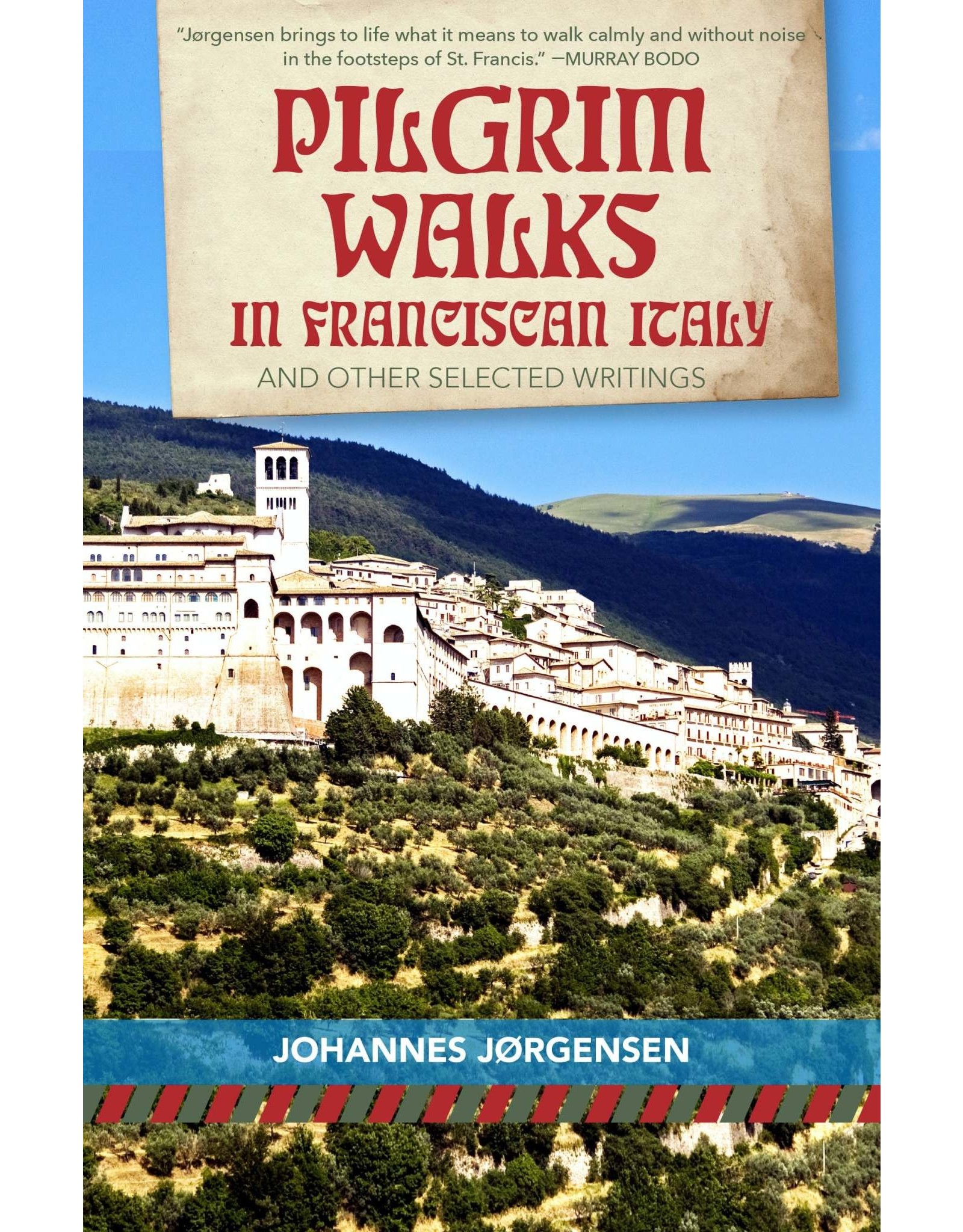 Paraclete Press Pilgrim Walks in Franciscan Italy and other selected writings By (author) Johannes Jorgensen  Edited by Jon M. Sweeney
