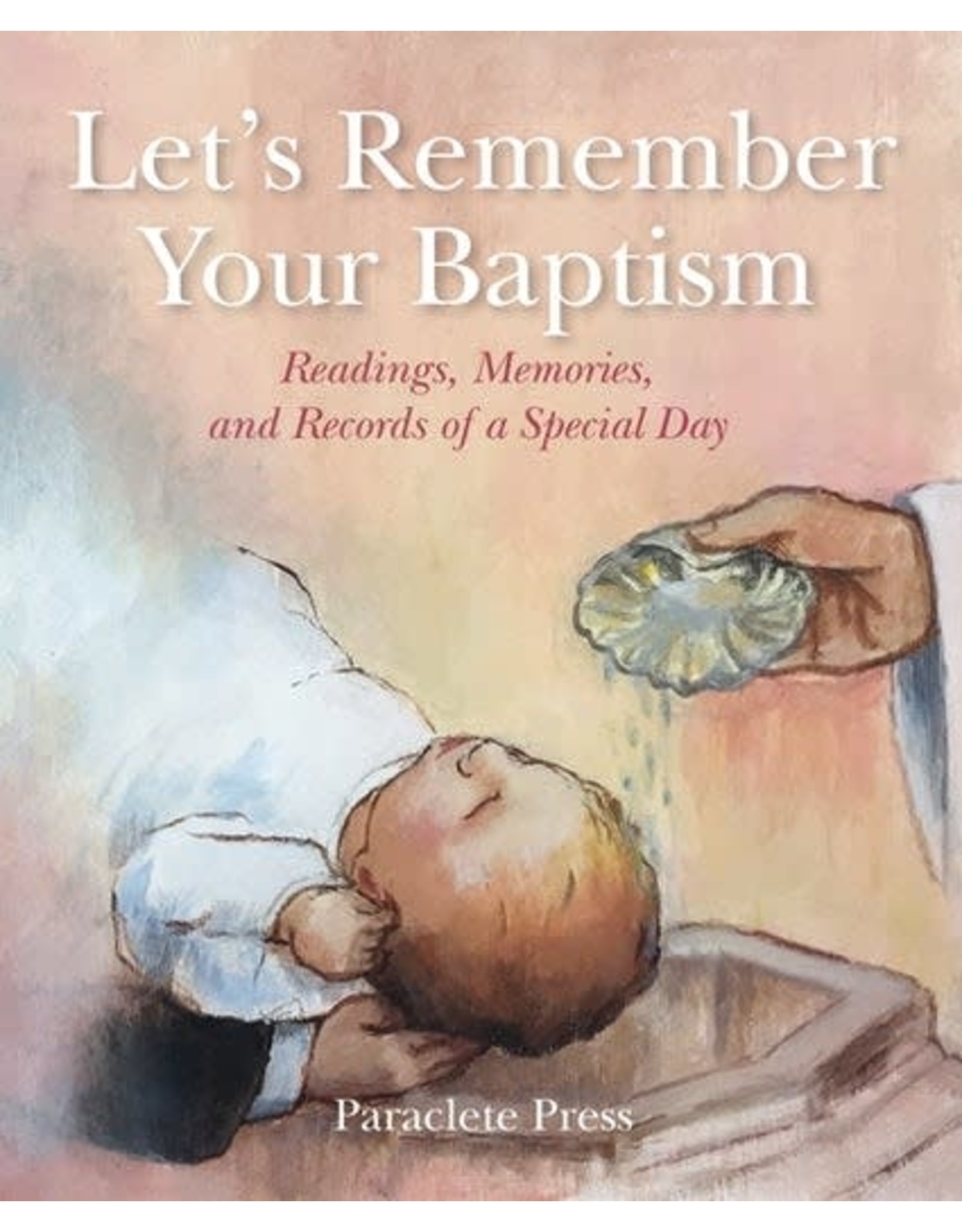 Paraclete Press Let's Remember Your Baptism Readings, Memories, and Records of a Special Day (Hardcover)