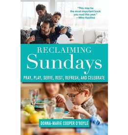 Paraclete Press Reclaiming Sundays Pray, Play, Serve, Rest, Refresh, and Celebrate By Donna-Marie Cooper O'Boyle (Paperback)