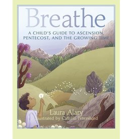 Paraclete Press Breathe A Child's Guide to Ascension, Pentecost, and the Growing Time By (author) Laura Alary  Illustrated by Cathrin Peterslund (Paperback)