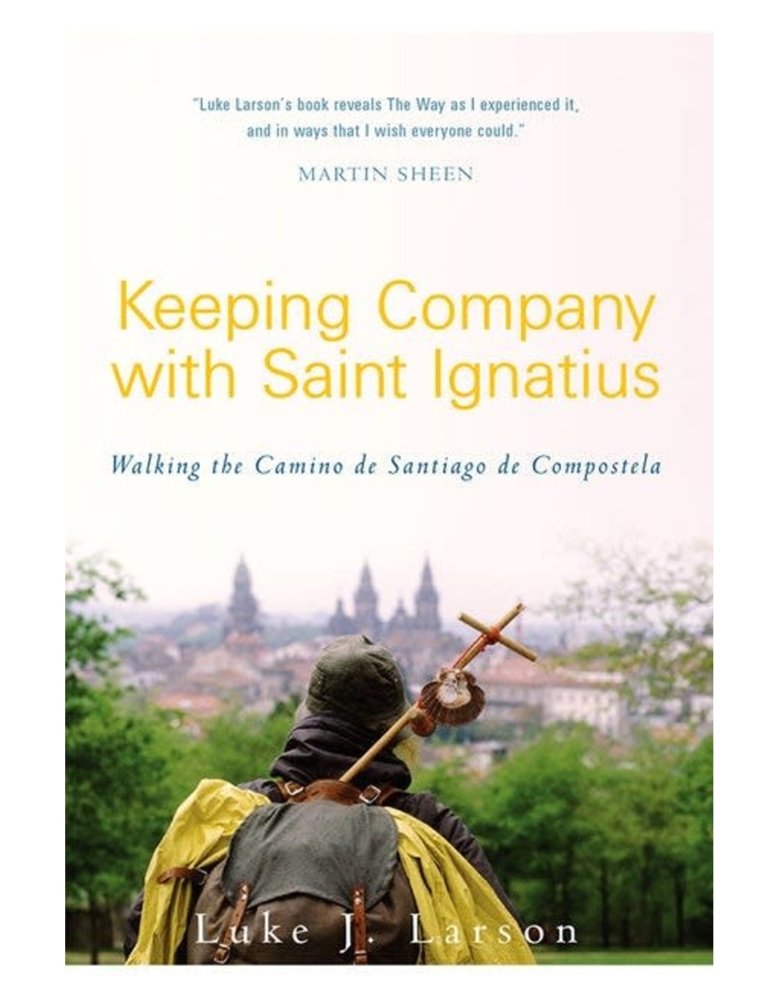 Paraclete Press Keeping Company with Saint Ignatius Walking the Camino de Santiago de Compostela By Luke Larson (Paperback)