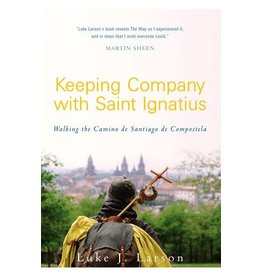 Paraclete Press Keeping Company with Saint Ignatius Walking the Camino de Santiago de Compostela By Luke Larson (Paperback)