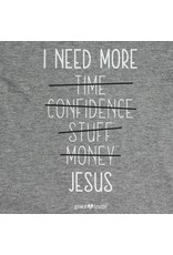 grace & truth I Need More Jesus TShirt - Large