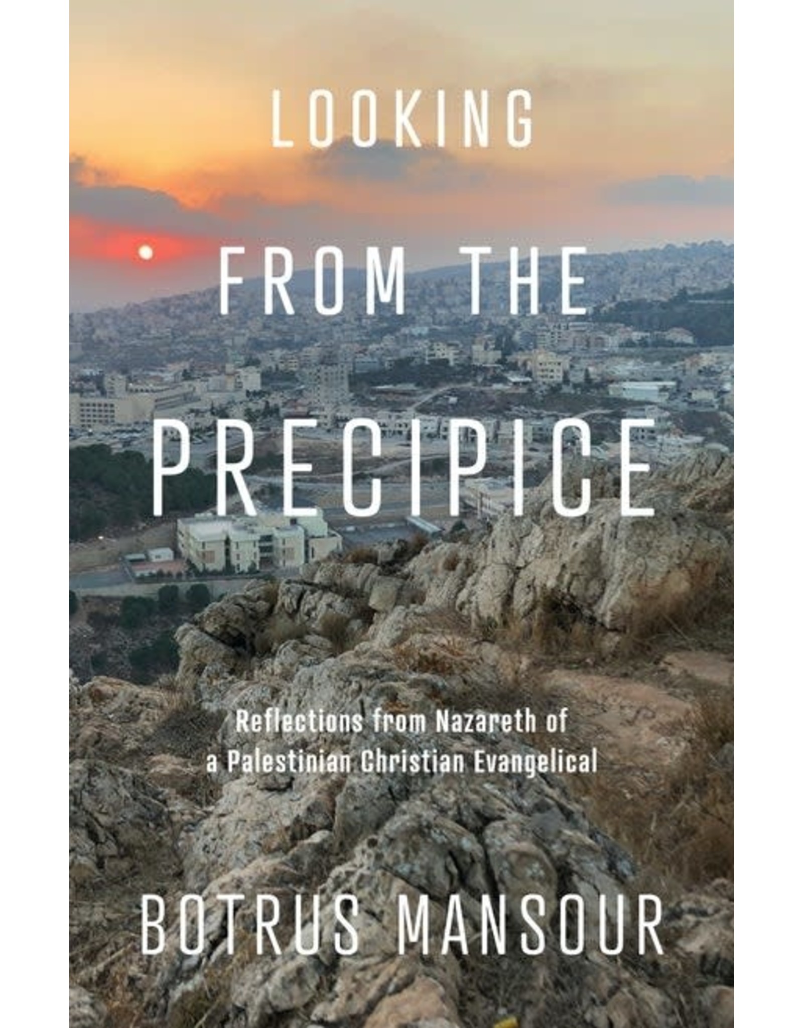 Paraclete Press Looking from the Precipice Reflections from Nazareth of a Palestinian Christian Evangelical By Botrus Mansour (Paperback)