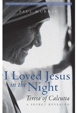 Paraclete Press I Loved Jesus in the Night Teresa of Calcutta—A Secret Revealed By Paul Murray (Paperback)