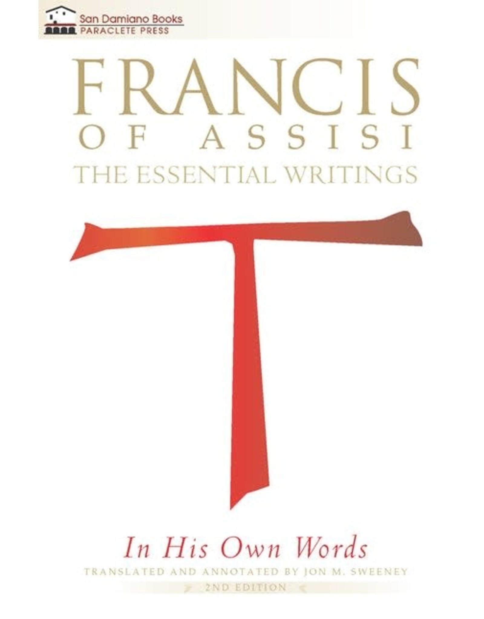 Paraclete Press Francis of Assisi in His Own Words The Essential Writings Translated by Jon M. Sweeney (Paperback)