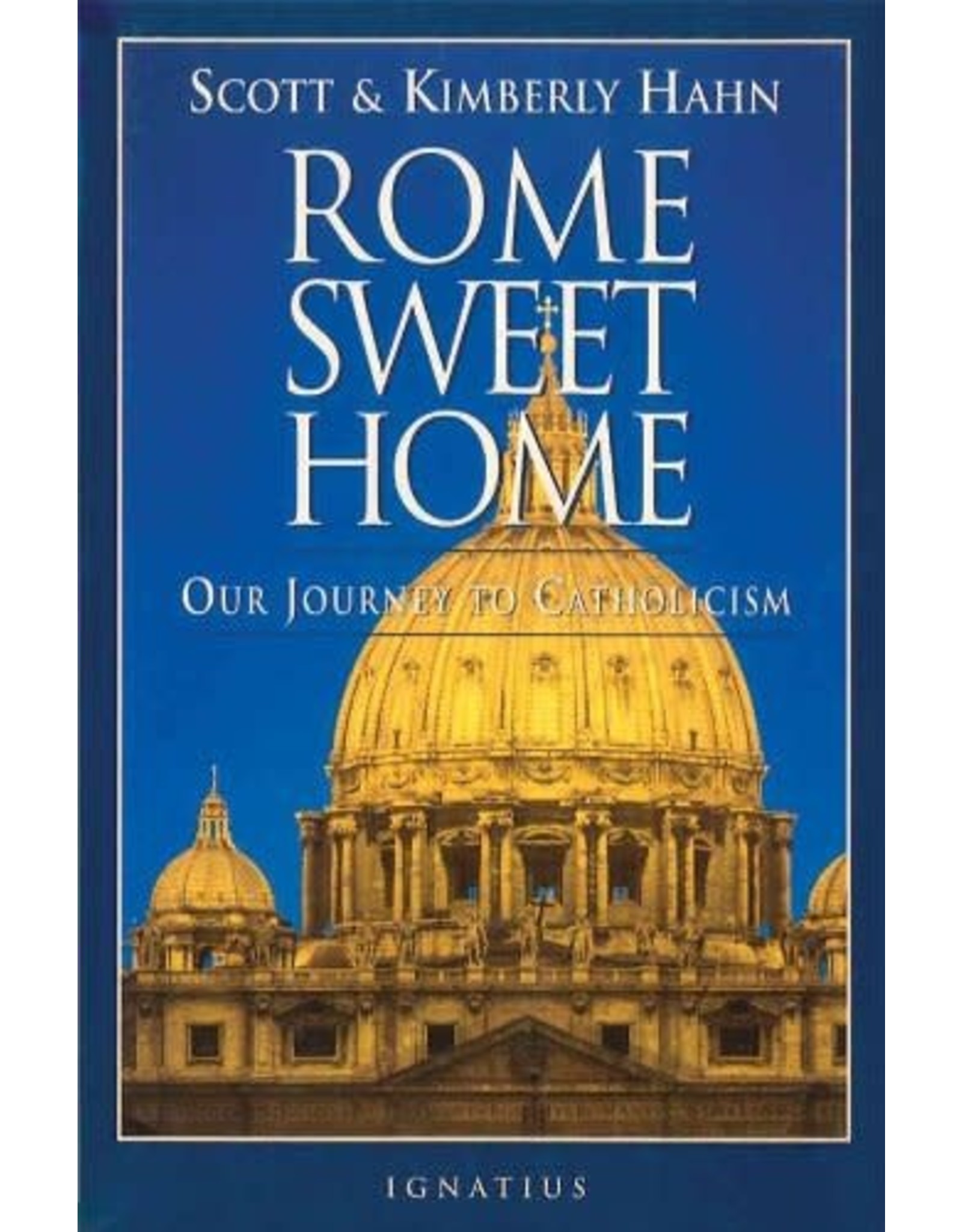 New Day Rome Sweet Home: Our Journey to Catholicism by Scott & Kimberly Hahn (Paperback)