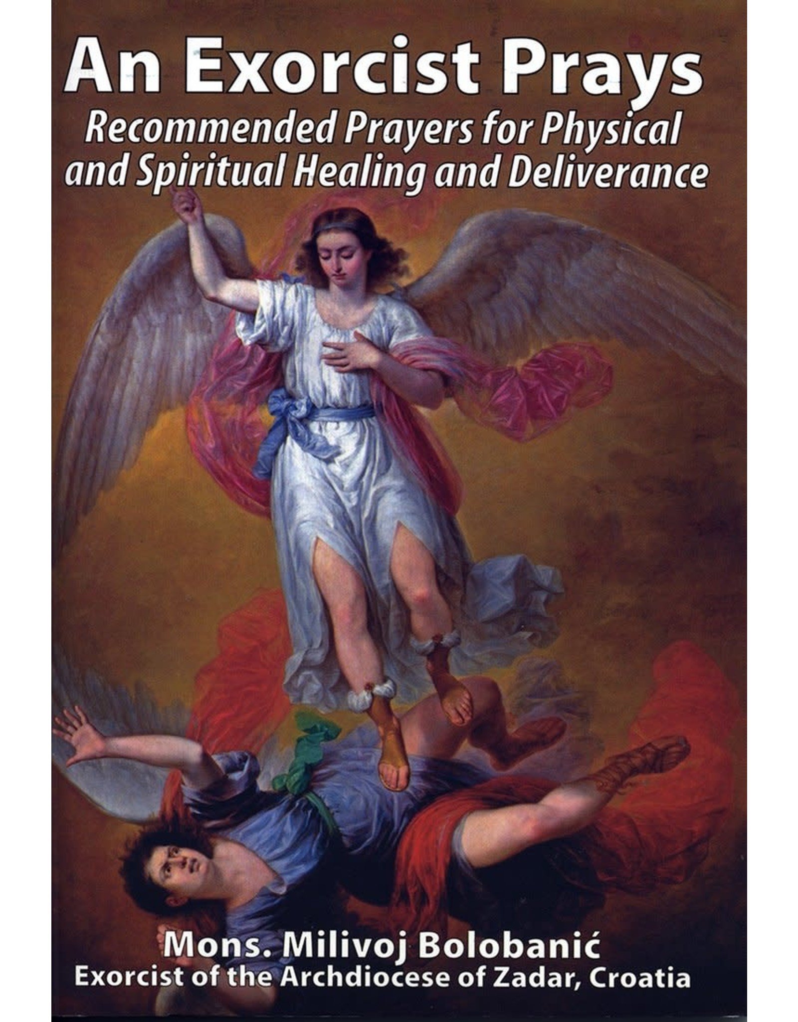 Oremus Mercy An Exorcist Prays: Recommended Prayers for Physical and Spiritual Healing and Deliverance by Mons. Milivoj Bolobanic; Exorcist of the Archdiocese of Zadar, Croatia (Paperback)