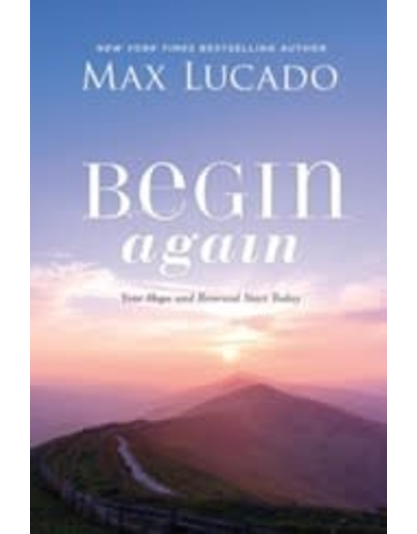 Max Lucado Max Lucado - Begin Again