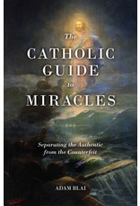Sophia Press The Catholic Guide to Miracles - Adam Blai