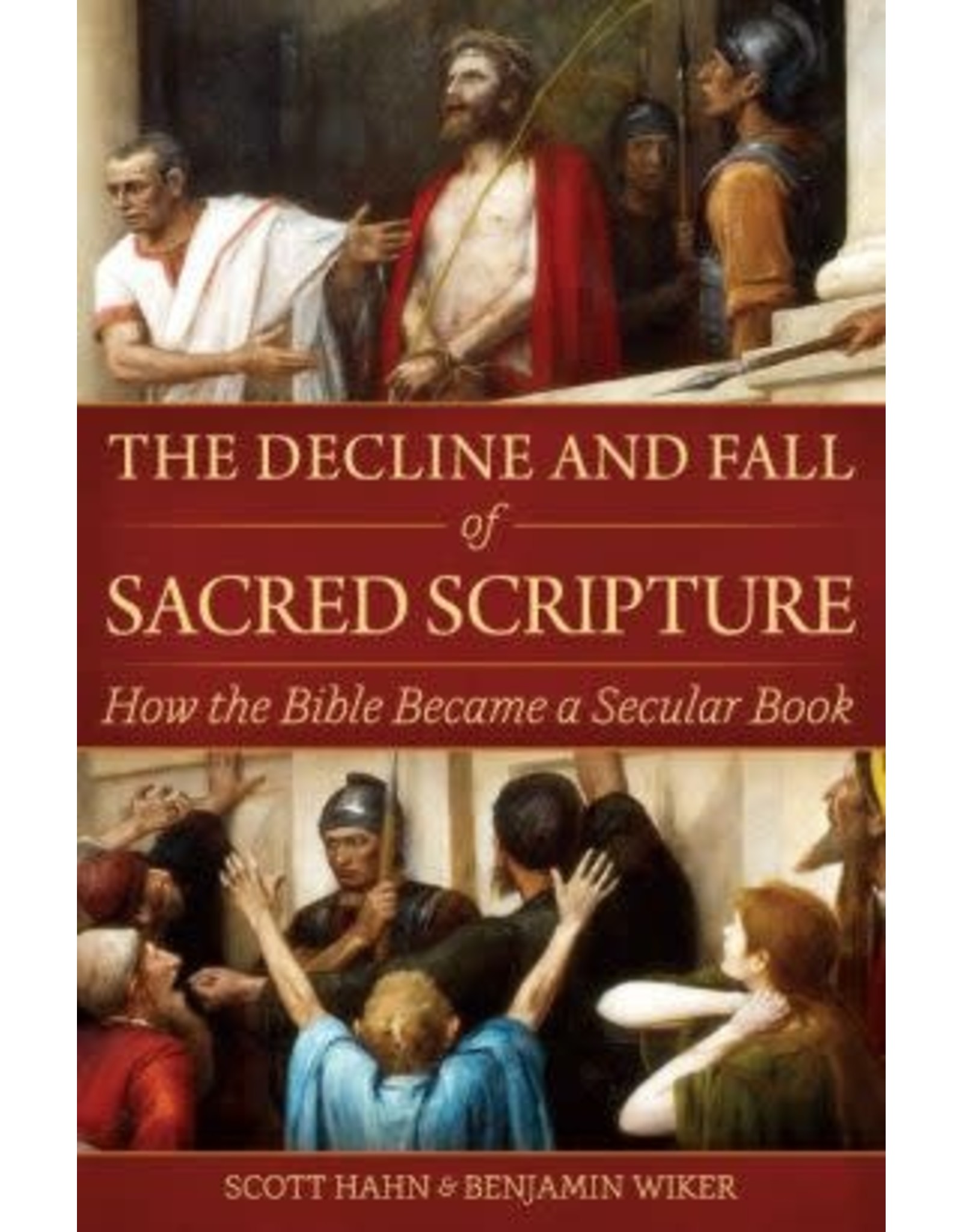 Emmaus Road Publishing The Decline and Fall of Sacred Scripture - Scott Hahn & Benjamin Wiker