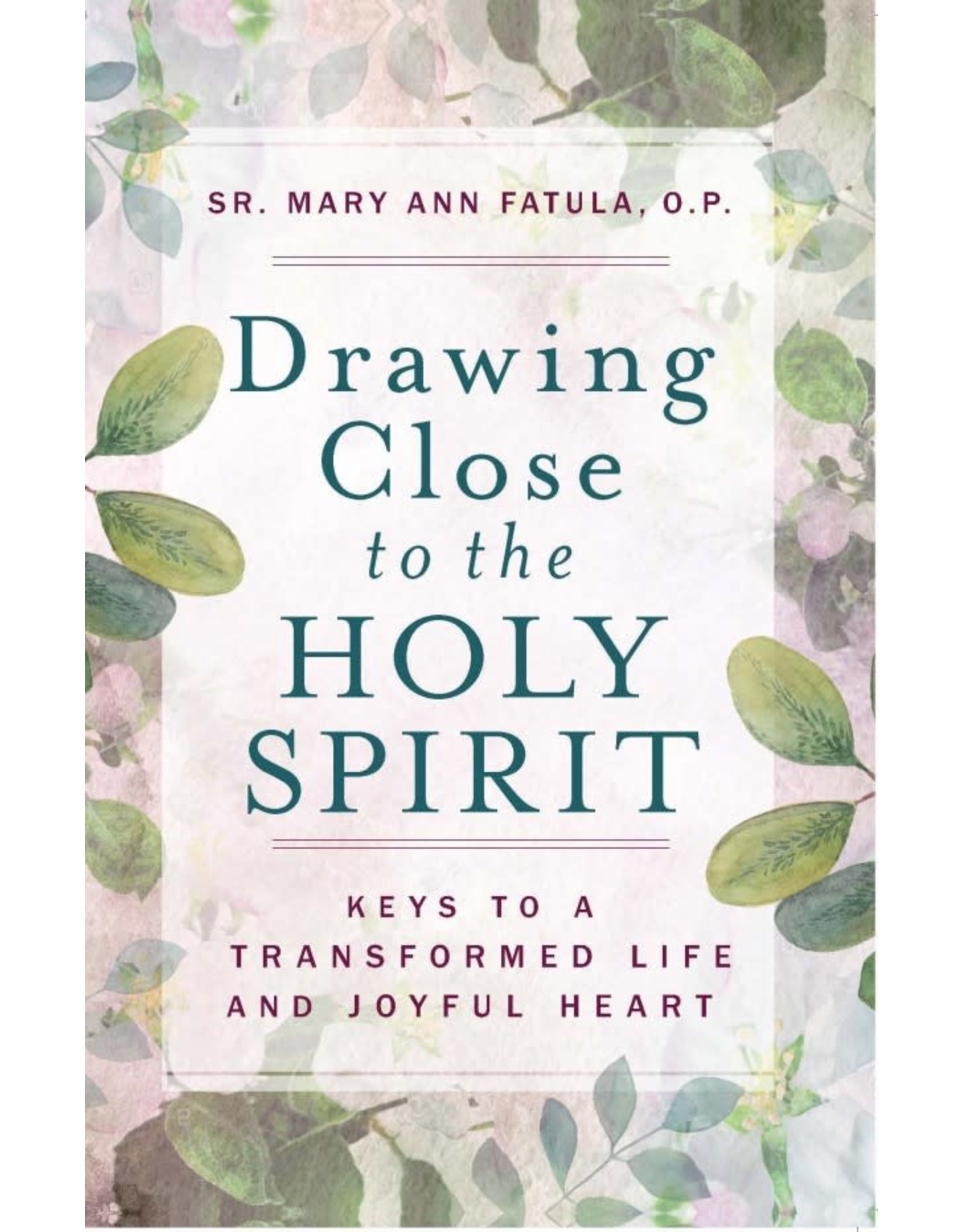 Sophia Press Drawing Close to the Holy Spirit - Sr. Mary Ann Fatula, O.P.