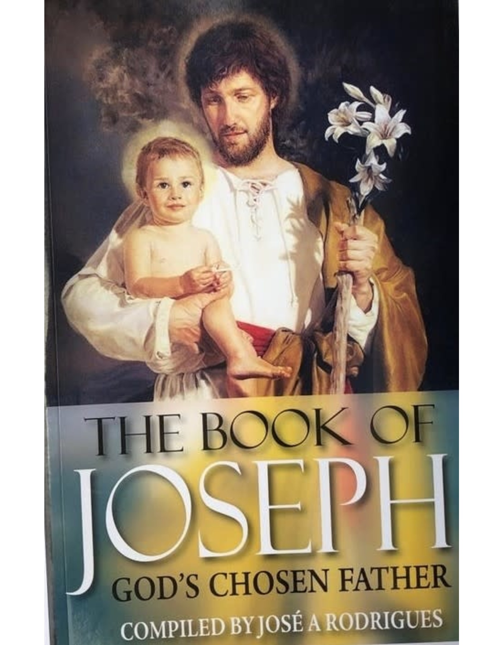 The Book of Joseph  God's Chosen Father- By Jose A Rodrigues