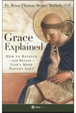 Sophia Press Grace Explained - Fr. Brian Thomas Becket Mullady, O.P.