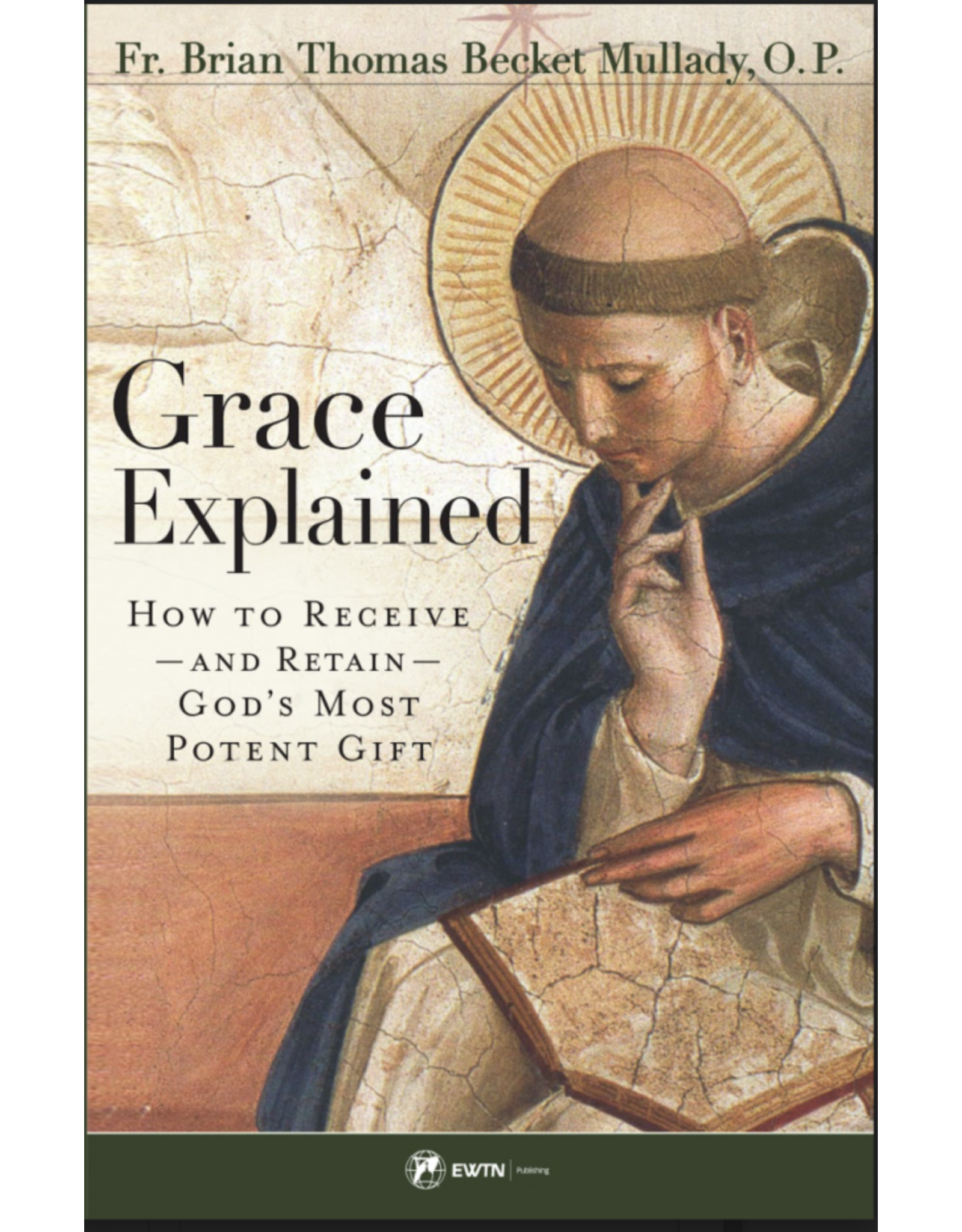 Sophia Press Grace Explained - Fr. Brian Thomas Becket Mullady, O.P.