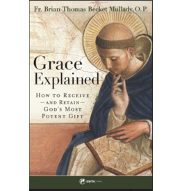 Sophia Press Grace Explained - Fr. Brian Thomas Becket Mullady, O.P.