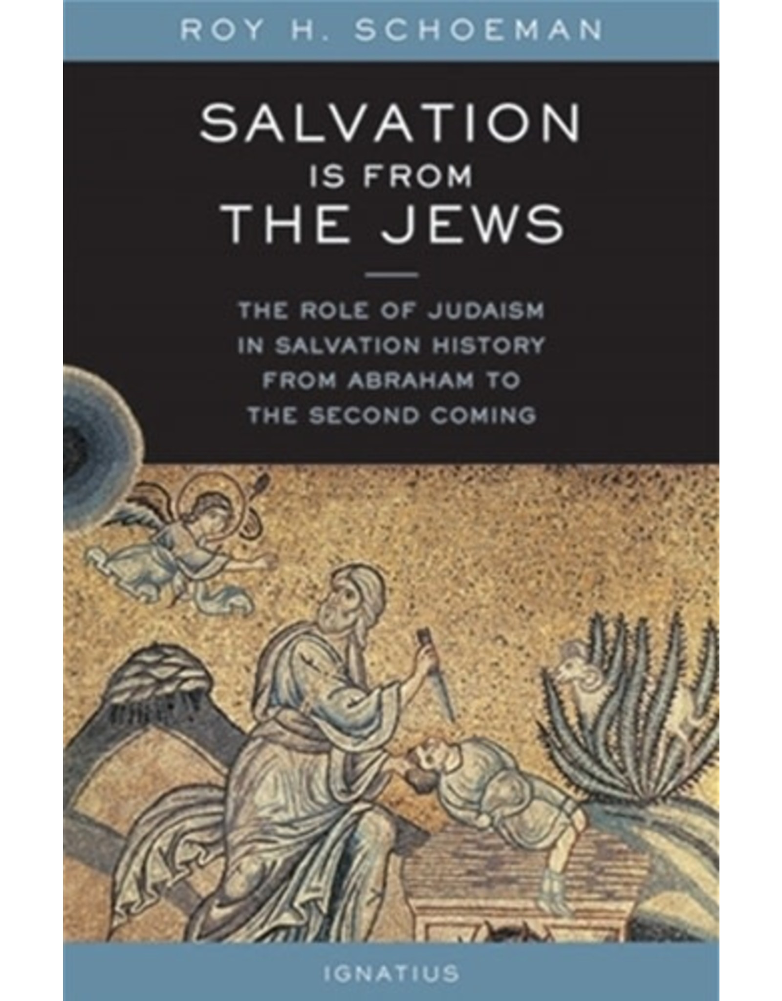 Ignatius Press Salvation is from the Jews - Roy H. Schoeman