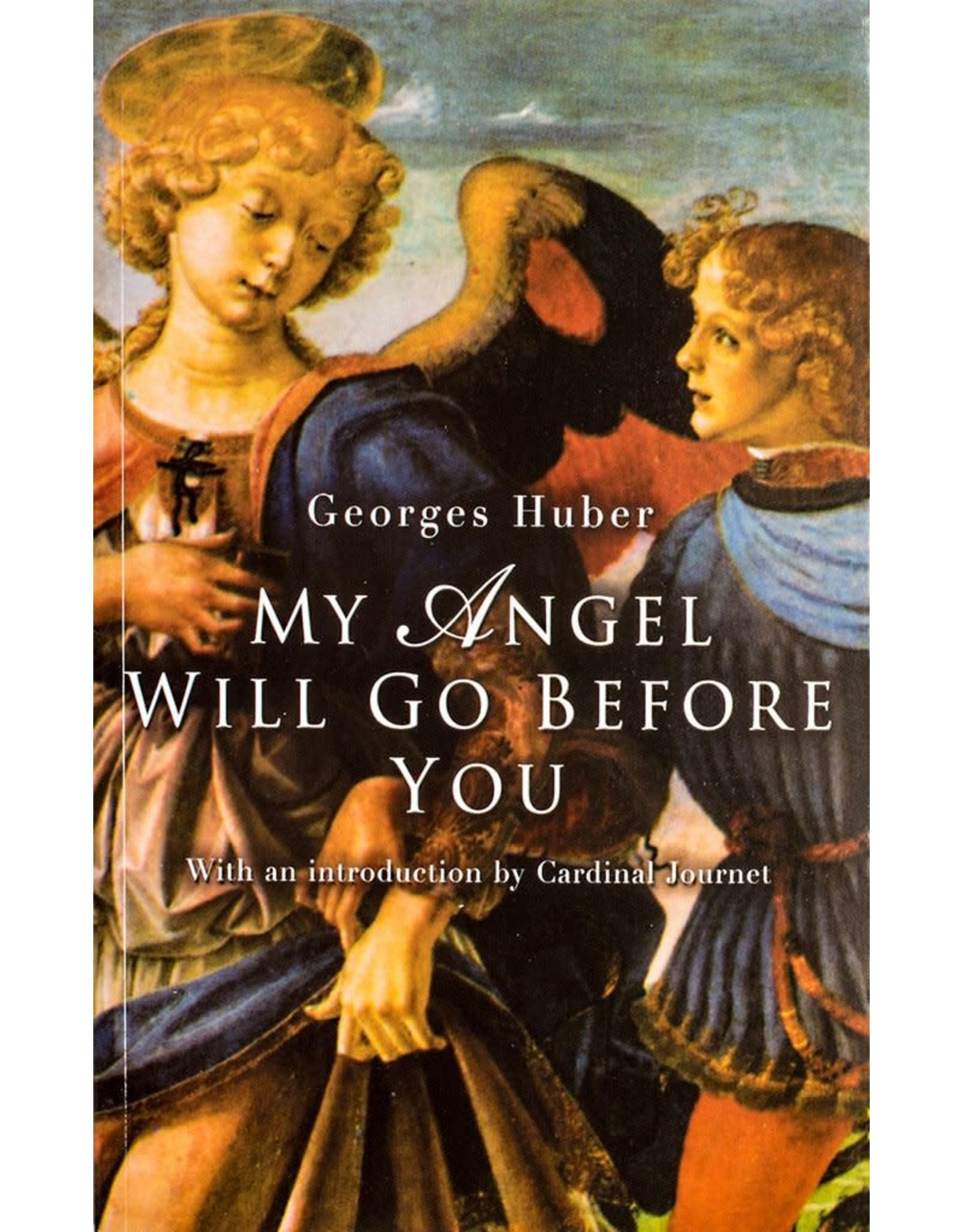 My Angel will go before you - George Huber