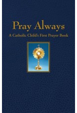 Pray Always - A Catholic Child's First Prayer Book