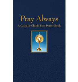 Pray Always - A Catholic Child's First Prayer Book