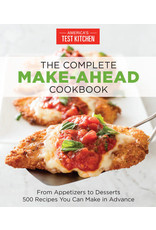 America's Test Kitchen The Complete Make-Ahead Cookbook