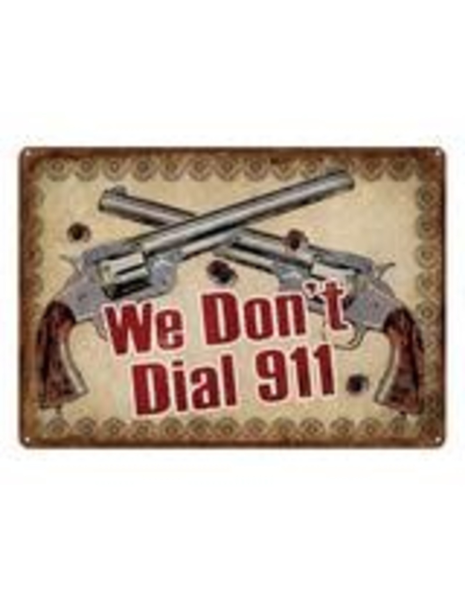 Rivers Edge Products Tin Sign 17in x 12in - We Don't Dial 911