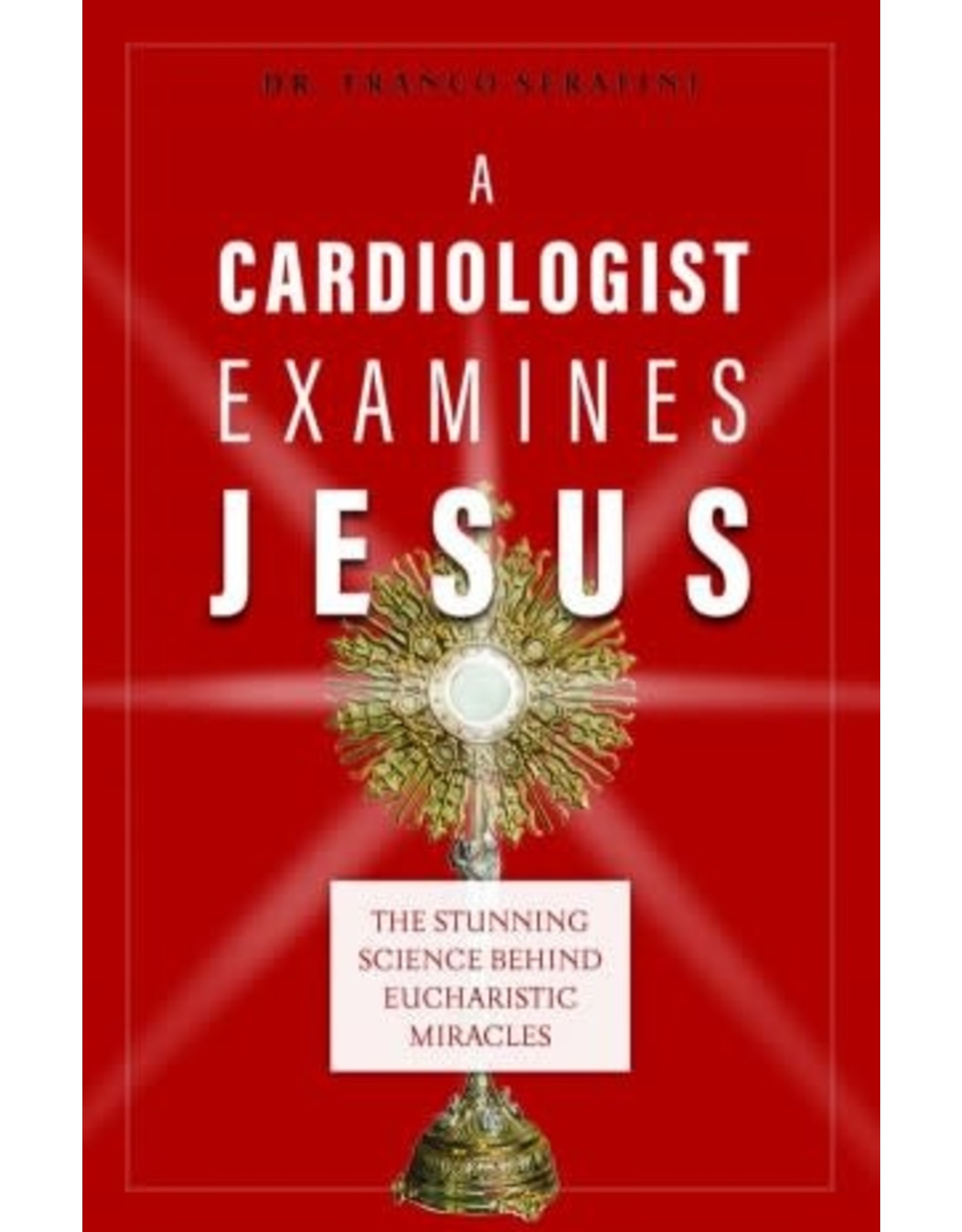 Sophia Press A Cardiologist Examines Jesus - Dr. Franco Serafini