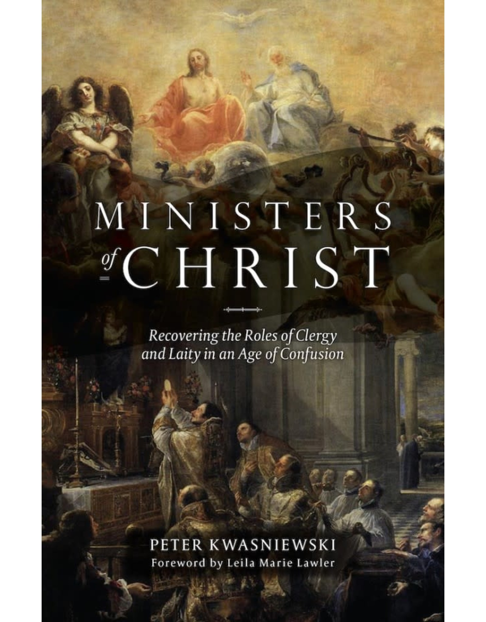 Sophia Press Ministers of Christ - Dr. Peter Kwasniewski