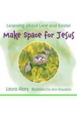 Paraclete Press Make space for Jesus: A Child's Guide to Lent and Easter by Laura Alary