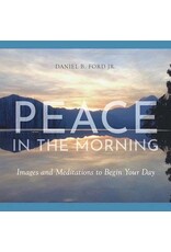 Paraclete Press Peace in the Morning  by Daniel B Ford JR.