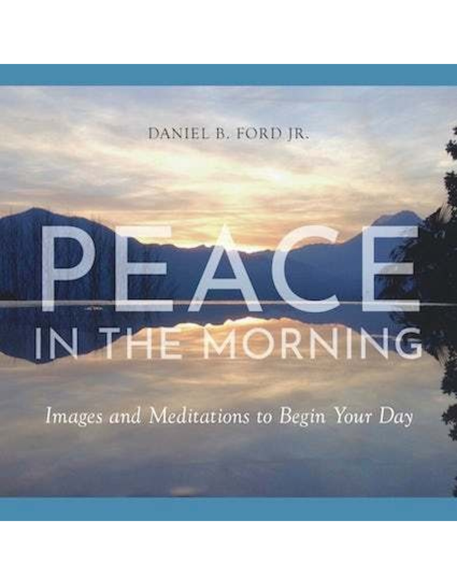 Paraclete Press Peace in the Morning  by Daniel B Ford JR.