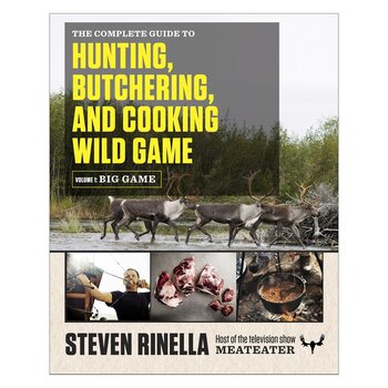 MEATEATER The Complete Guide to Hunting, Butchering and Cooking Wild Game Vol. 1 - Big Game