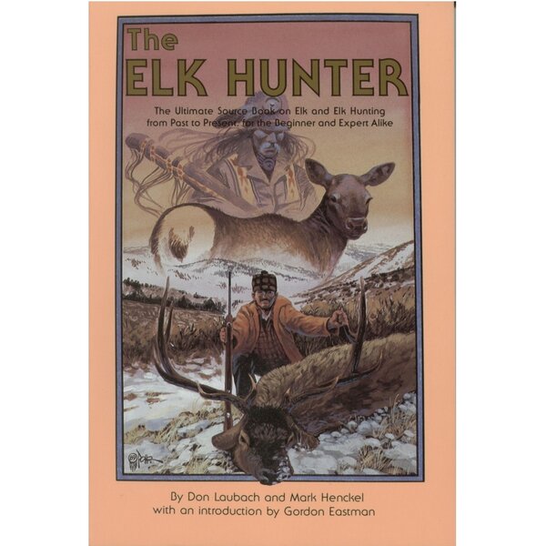 BOOKS The Elk Hunter by Don Laubach & Mark Henckel