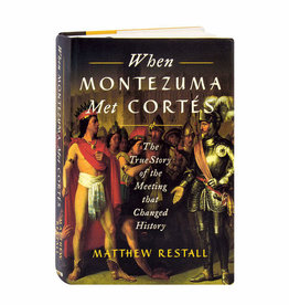 When Montezuma Met Cortes - Matthew Restall