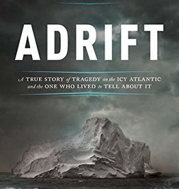 Adrift: A True Story Of Tragedy On The Icy Atlantic And The One Who Lived To Tell About It