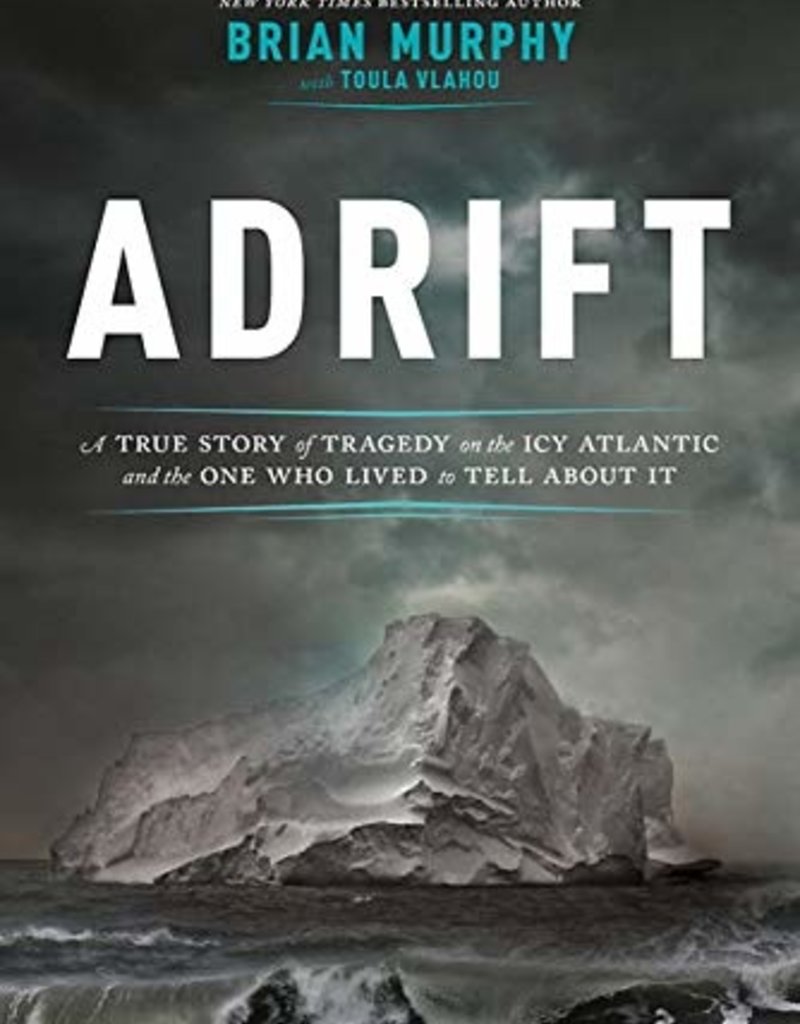 Adrift: A True Story Of Tragedy On The Icy Atlantic And The One Who Lived To Tell About It
