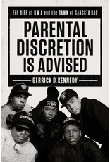 Parental Discretion Is Advised: The Rise of N.W.A and the Dawn of Gangsta Rap