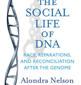 The Social Life of DNA - Alondra Nelson