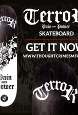 Thought Crimes MFG Terror Skateboard Pain into Power 8.25