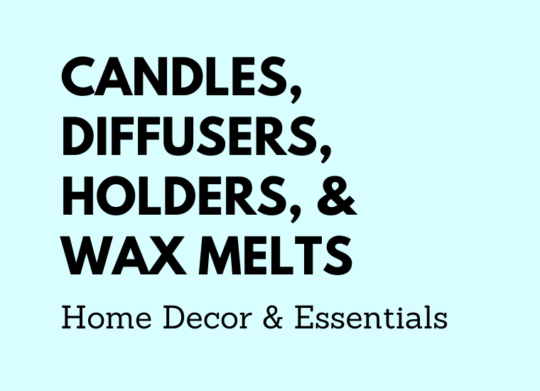 Candles, Diffusers, Holders, & Wax Melts