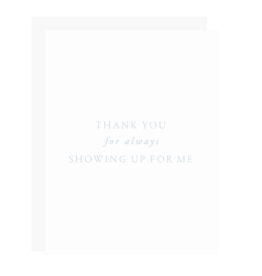Thank You For Always Showing Up For Me Card