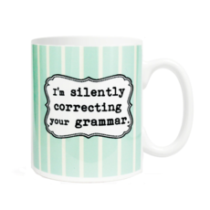 I'm Silently Correcting Your Grammar Mug